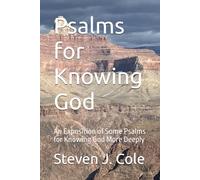 Psalms for Knowing God: An Exposition of Some Psalms for Knowing God More Deeply