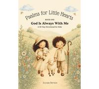 Psalms for Little Hearts: God Is Always With Me: A 30-Day Devotional for Kids
