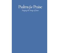 Psalms for Praise: Singing the Songs of Jesus (words only pew edition)