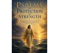 Psalms for Protection and Strength: A Catholic Prayer and Devotional Guide for Spiritual Warfare, Protection, and Inner Peace