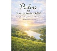 Psalms for Stress & Anxiety Relief: Finding Peace Through scripture and Reflection. A 7-Day Devotional Journal