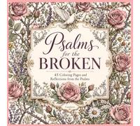 PSALMS FOR THE BROKEN: 45 Hand-Lettered Coloring Pages with Devotional Reflections from the Psalms | Scripture Memory Cards, Bookmarks & Gift Tags | ... Coloring Book for Grief, Healing & Hope