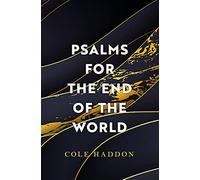 Psalms For The End Of The World - Haddon Cole