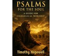 Psalms for the Soul: A Guide for Evangelical Worship