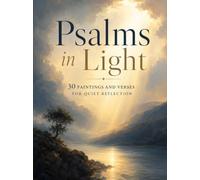Psalms in Light: 30 Paintings and Verses for Quiet Reflection