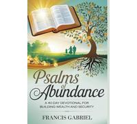 Psalms of Abundance: A 40-Day Devotional for Building Wealth and Security: For Individuals and Families looking to create financial stability and generational wealth.