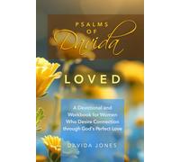 Psalms of Davida - Loved: A Devotional and Workbook for Women Who Desire Connection through God’s Perfect Love