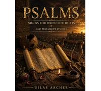 Psalms: Songs for When Life Hurts: Old Testament Studies