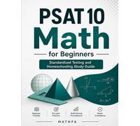 PSAT 10 Math for Beginners: Standardized Testing and Homeschooling Study Guide