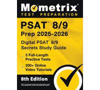 PSAT 8/9 Prep 2025-2026 - 3 Full-Length Practice Tests, 200+ Online Video Tutorials, Digital PSAT 8/9 Secrets Study Guide: 8th Edition
