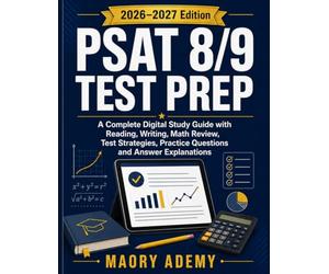 PSAT 8/9 Test Prep: A Complete Digital Study Guide with Reading, Writing, Math Review, Test Strategies, Practice Questions and Answer Explanations