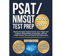 Psat/Nmsqt Test Prep 2026-2027: Master the Digital Adaptive Format, Score Higher, and Qualify for National Merit Scholarships, with Full-Length Practice Tests and Step-by-Step Explanations