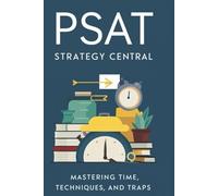 PSAT Strategy Central: Mastering Time, Techniques, and Traps