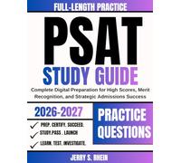 PSAT Study Guide 2026-2027: Complete Digital Preparation for High Scores, Merit Recognition, and Strategic Admissions Success