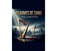 Psaumes de Sang L'histoire inédite de David