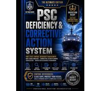 PSC Deficiency & Corrective Action System: The Ultimate Edition: A Complete Port State Control Compliance Framework for Inspection Findings, ... Verification Records & Continuous Improvement