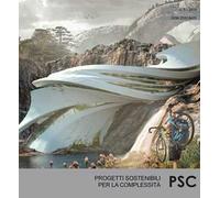 PSC. Progetti sostenibili per la complessità. Ediz. italiana e inglese (2018). Vol. 5