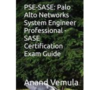 PSE-SASE: Palo Alto Networks System Engineer Professional - SASE Certification Exam Guide