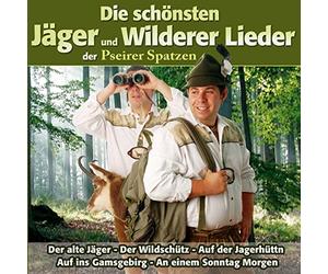 Pseirer Spatzen - Die Schönsten Jäger und Wilderer Lieder der