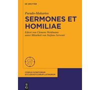 Pseudo-makarios, Sermones Et Homiliae: Ediert Von C. Weidmann Kodikologische Und Paläographische Einführung Von S. Serventi