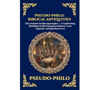 Pseudo-Philo: Biblical Antiquities: Biblical Antiquities: The Ancient Jewish Apocrypha - A Captivating Retelling of Old Testament History, Lost Legends, and Spiritual Lore: 238