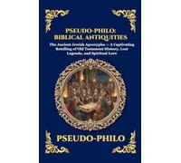Pseudo-Philo: Biblical Antiquities: The Ancient Jewish Apocrypha - A Captivating Retelling of Old Testament History, Lost Legends, and Spiritual Lore ... Hardcover Edition For Easy Reading): 238