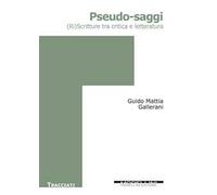 Pseudo saggi. (Ri)Scritture tra critica e letteratura