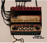 Pseudocode - Pseudocode-Slaughter In A Tiny Place Cd