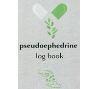 pseudoefedrine log book: A Comprehensive Guide for Responsible Pseudoephedrine Management in the Pharmacy World, Cute Logbook Gift for Pharmacists and Pharmacy
