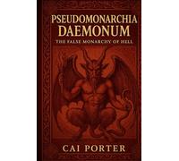 Pseudomonarchia Daemonum: The False Monarchy of Hell