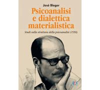 Psicoanalisi e dialettica materialistica. Studi sulla struttura della psicoanalisi (1958). Ediz. integrale