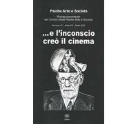 Psiche arte e società. Rivista del Centro Studi Psiche Arte e Società (2020). Vol. 12: ...E l'inconscio creò il cinema.