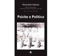 Psiche arte e società. Rivista del Centro Studi Psiche Arte e Società (2023). Vol. 18: Psiche e politica