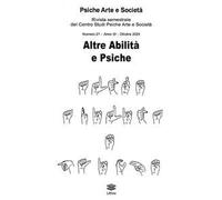 Psiche arte e società. Rivista del Centro Studi Psiche Arte e Società (2024). Vol. 21: Altre abilità e psiche