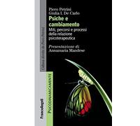 Psiche e cambiamento. Miti, percorsi e processi della relazione psicoterapeutica