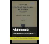 Psiche e realtà: Lucien Febvre e la psicologia storica