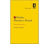 Psiche. Platone e Freud. Desiderio, sogno, mania, eros - Solinas Marco