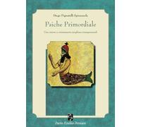 Psiche Primordiale: Una visione a orientamento junghiano-transpersonale