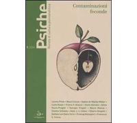 Psiche. Rivista di cultura psicoanalitica (2004). Vol. 1: Contaminazioni feconde.