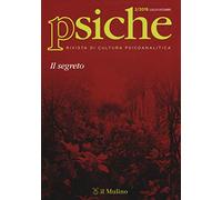 Psiche. Rivista di cultura psicoanalitica. Il segreto (2019) (Vol. 2)