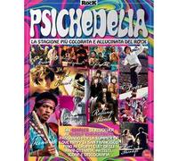 Psichedelia. La stagione più colorata e allucinata del rock