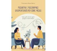 Psichiatra e psicofarmaci: un'opportunità per stare meglio. Tutto quello che devi sapere spiegato in modo semplice