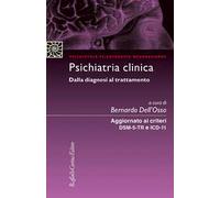 Psichiatria clinica Dalla diagnosi al trattamento. Aggiornato ai criteri DSM-5 e ICD-11