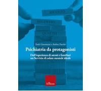 Psichiatria da protagonisti. Dall’esperienza di utenti e familiar