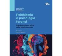 Psichiatria e psicologia forensi. Criminologia ed etica della salute mentale