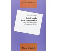 Psichiatria intersoggettiva. Dalla cura del soggetto al soggetto della cura