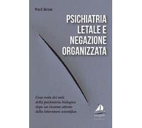 Libri Gotzsche Peter C. - Psichiatria Letale E Negazione Organizzata