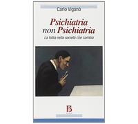 Psichiatria non psichiatria. La follia nella società che cambia