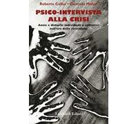 Psico-Intervista alla Crisi. Ansie e Disturbi Individuali e Collettivi nell'Era