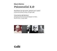 Psicoanalisi 2.0 Ascoltare con gli occhi, parlare con i colori (il Seminario di Bion a Parigi, 10 luglio 1978)- Il tormento del Mistico (la ... con Bion, Buenos Aires, 31 luglio 1968)